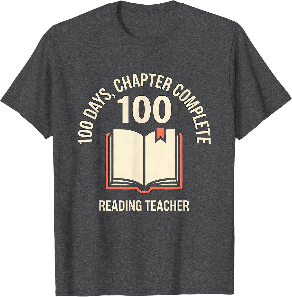 Men's 100 Days, Chapter Complete Reading Teacher T-Shirt - Dark Heather Grey