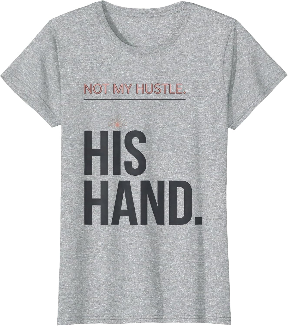 Not My Hustle His Hand Funny Faith Gift for Fishing T-Shirt - Heather Grey