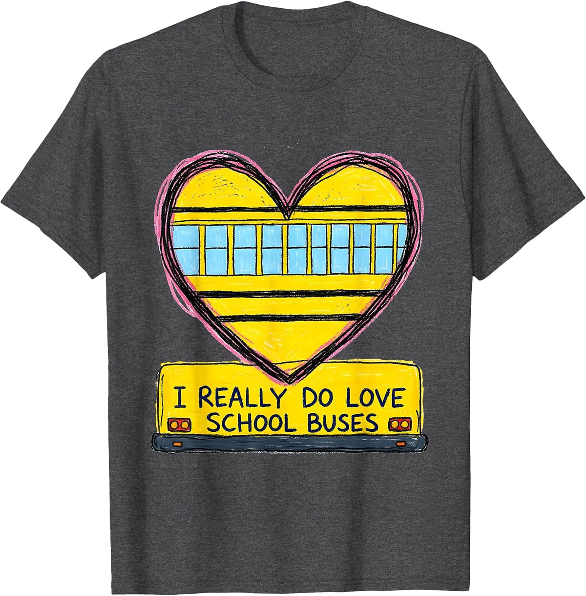 I Really Do Love School Buses Naive Kidcore Bus Driver T-Shirt - Dark Heather Grey