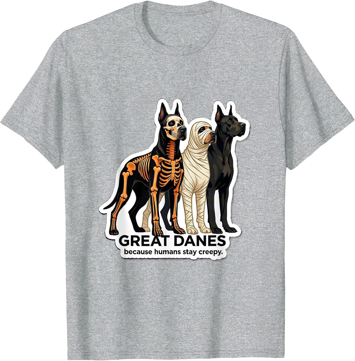 Men's Great Danes Because Humans Stay Creepy Halloween T-Shirt - Heather Grey
