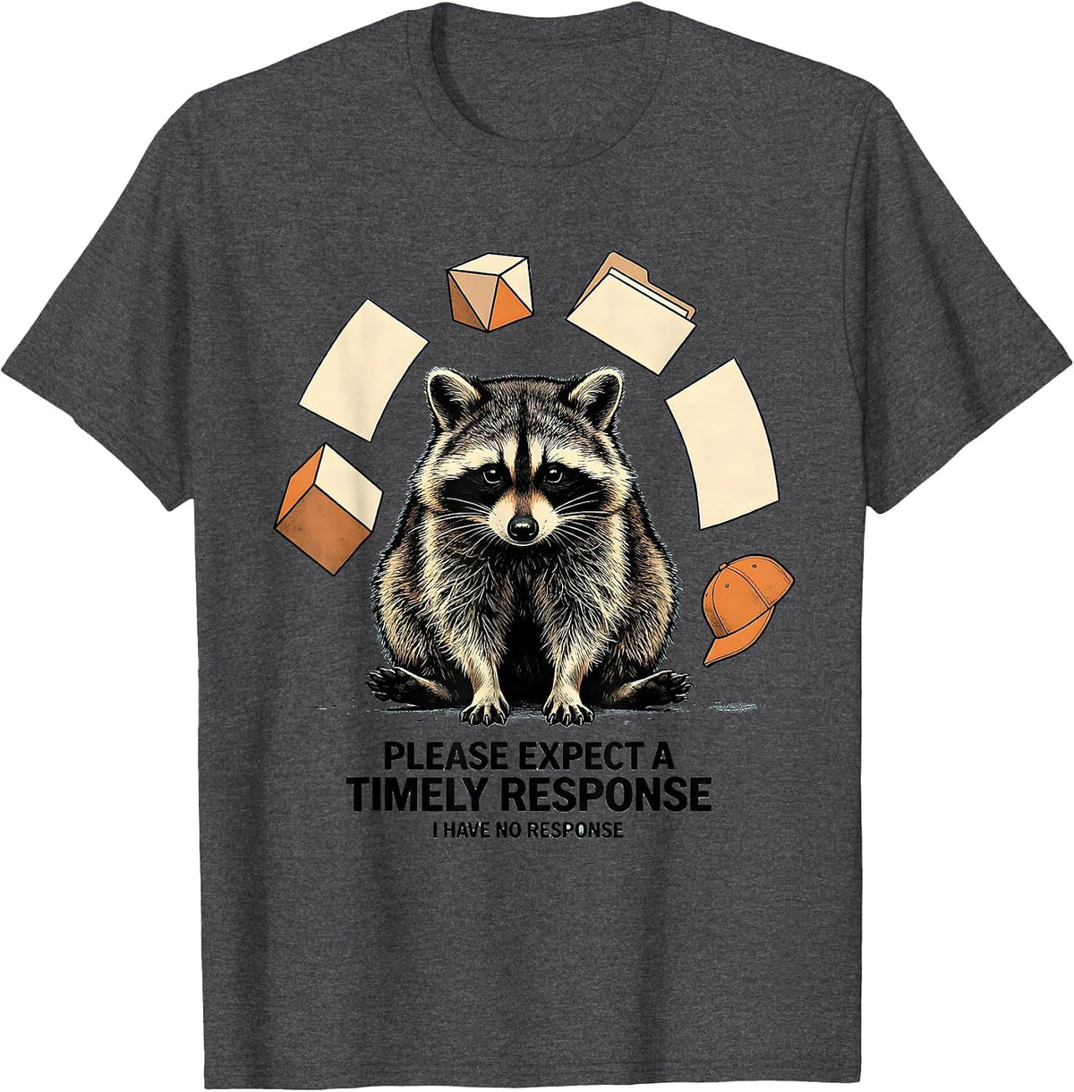 Men's Please Expect A Timely Response I Have No Response Funny T-Shirt - Dark Heather Grey