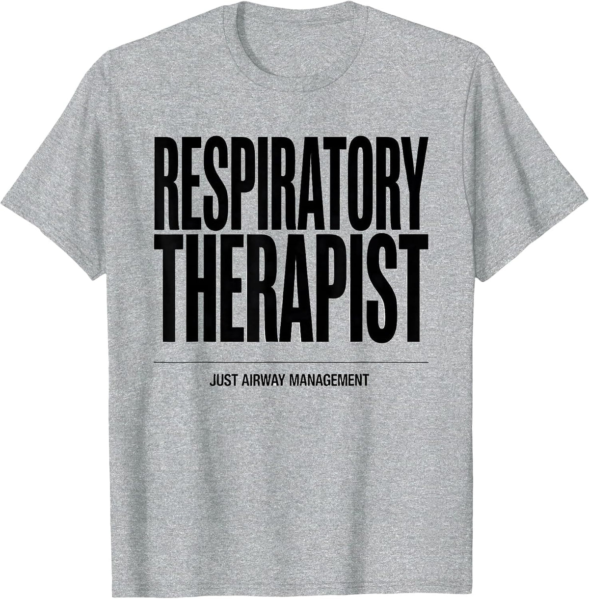 Men's Respiratory Therapist Just Airway Management RT T-Shirt - Heather Grey