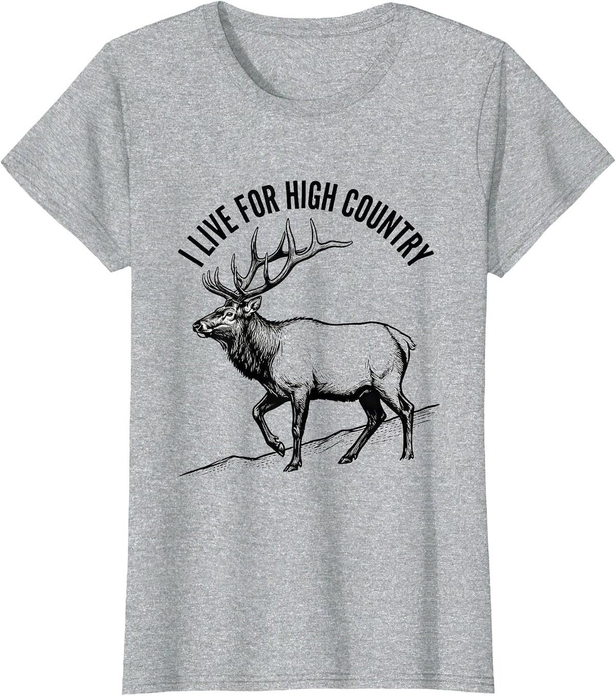 I Live For High Country Elk Hunting Wildlife Outdoor Nature T-Shirt - Heather Grey