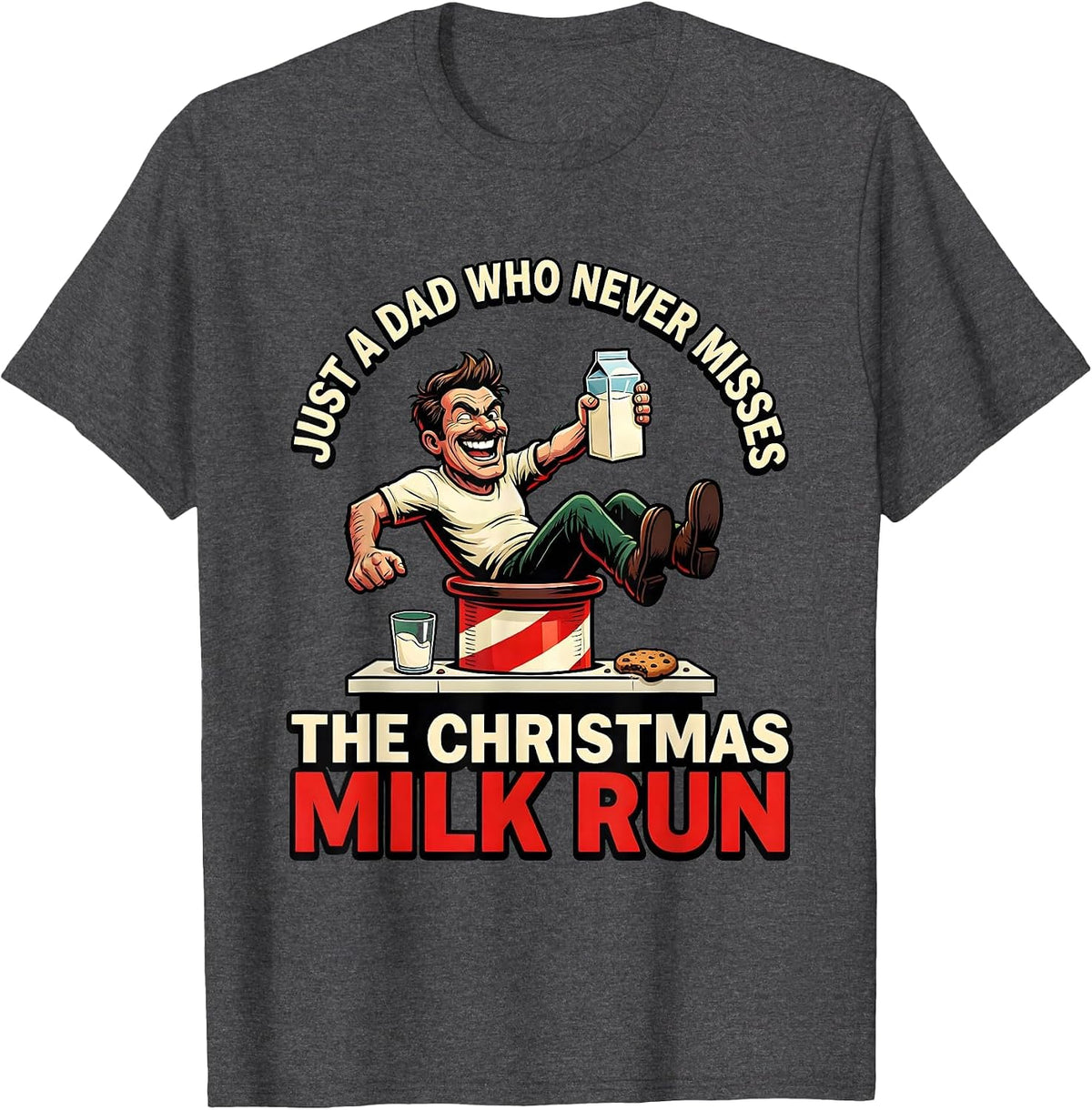 Just A Dad Who Never Misses The Christmas Milk Run Funny T-Shirt - Dark Heather Grey