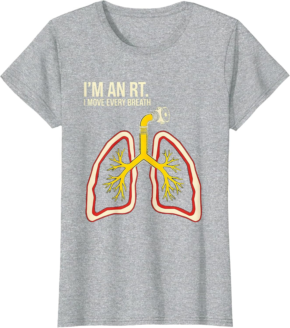 I'm an RT I Move Every Breath Funny Respiratory Therapist T-Shirt - Heather Grey