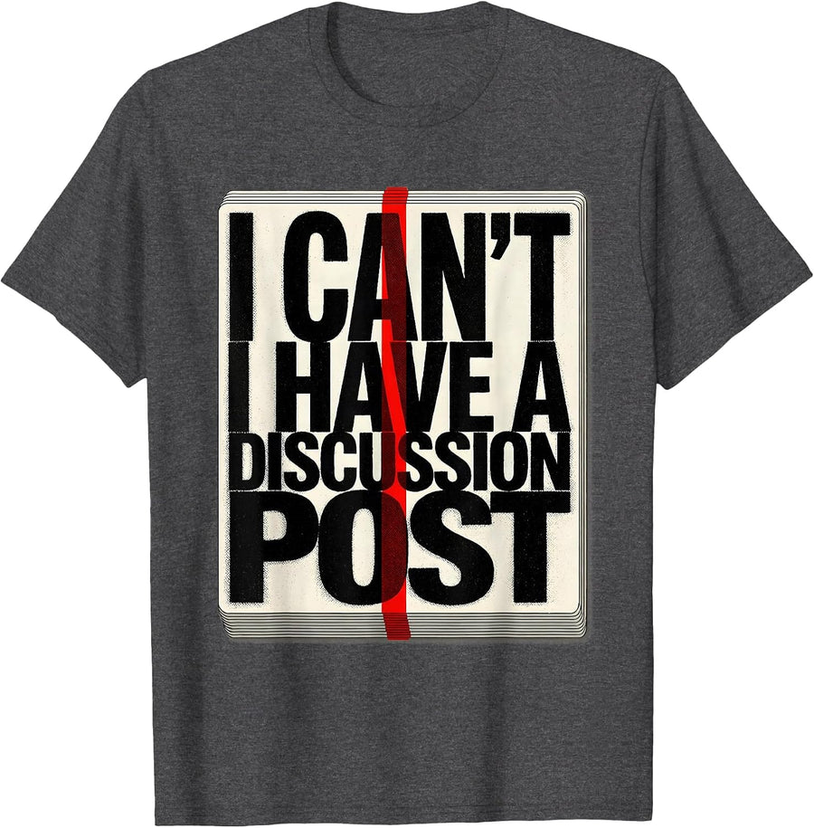 Men's I Can't, I Have A Discussion Post Funny College Student T-Shirt - Dark Heather Grey