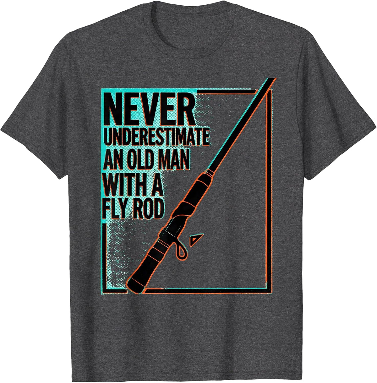 Men's Never Underestimate An Old Man With A Fly Rod Funny T-Shirt - Dark Heather Grey