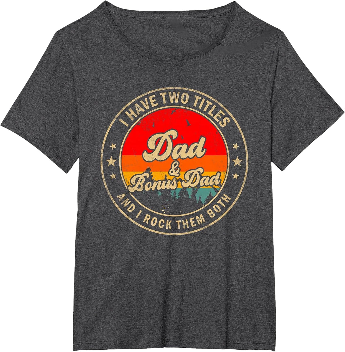 I Have Two Titles Dad & Bonus Dad I Rock Them Both T-Shirt - Dark Heather Grey