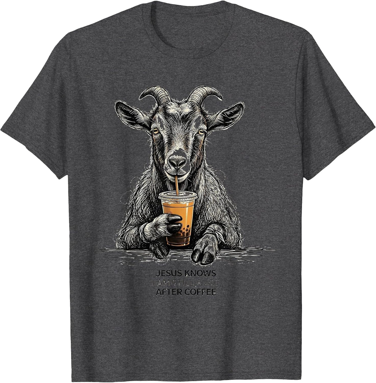 Jesus Knows I Am Still A Lot After Coffee Funny T-Shirt - Dark Heather Grey