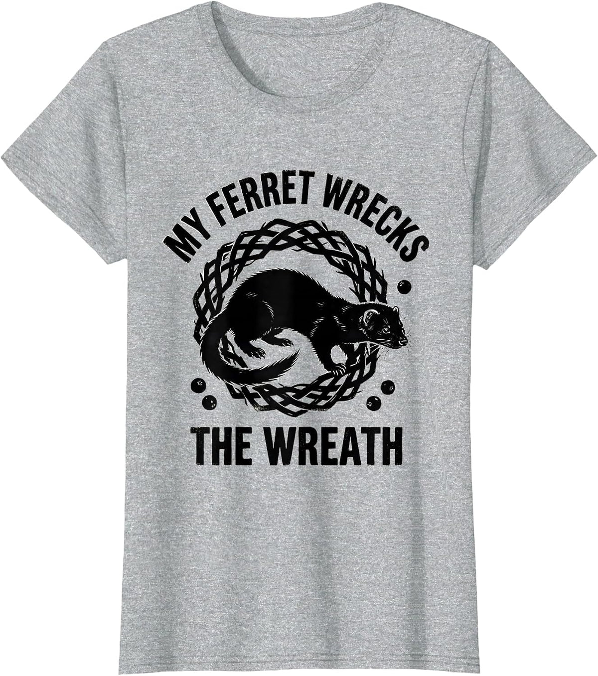Women's My Ferret Wrecks The Wreath Funny Ferret Lover Christmas T-Shirt - Heather Grey