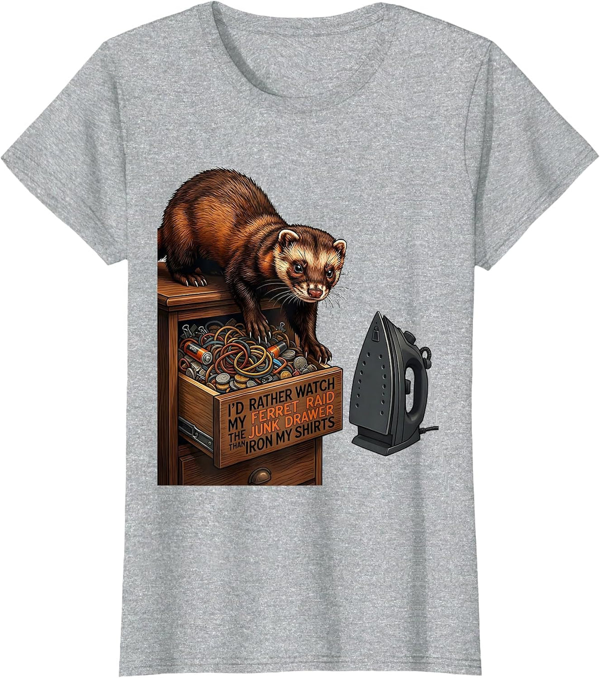 I'd Rather Watch My Ferret Raid The Junk Drawer Than Iron T-Shirt - Heather Grey