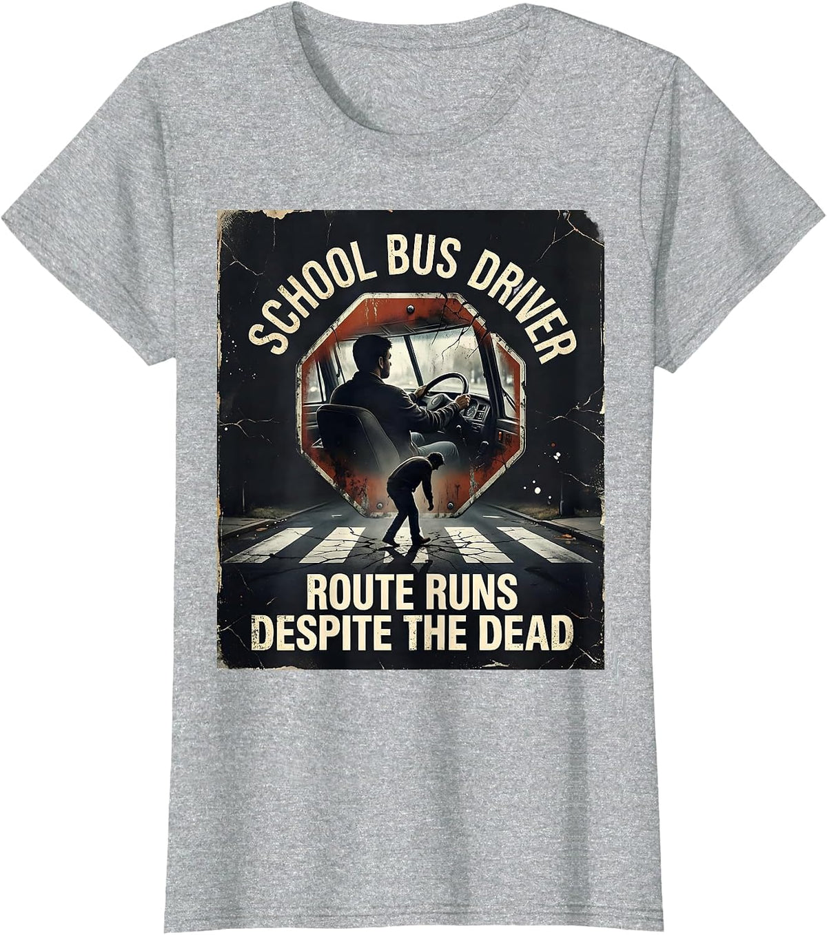 SCHOOL BUS DRIVER ROUTE RUNS DESPITE THE DEAD Funny T-Shirt - Heather Grey