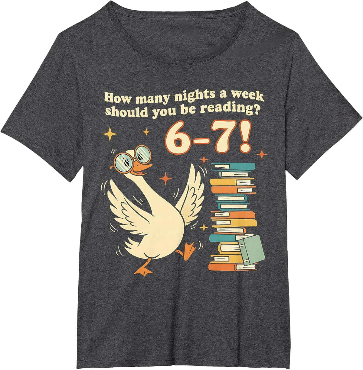 How Many Night A Week Should You Be Reading 67 Teacher Goose T-Shirt - Dark Heather Grey