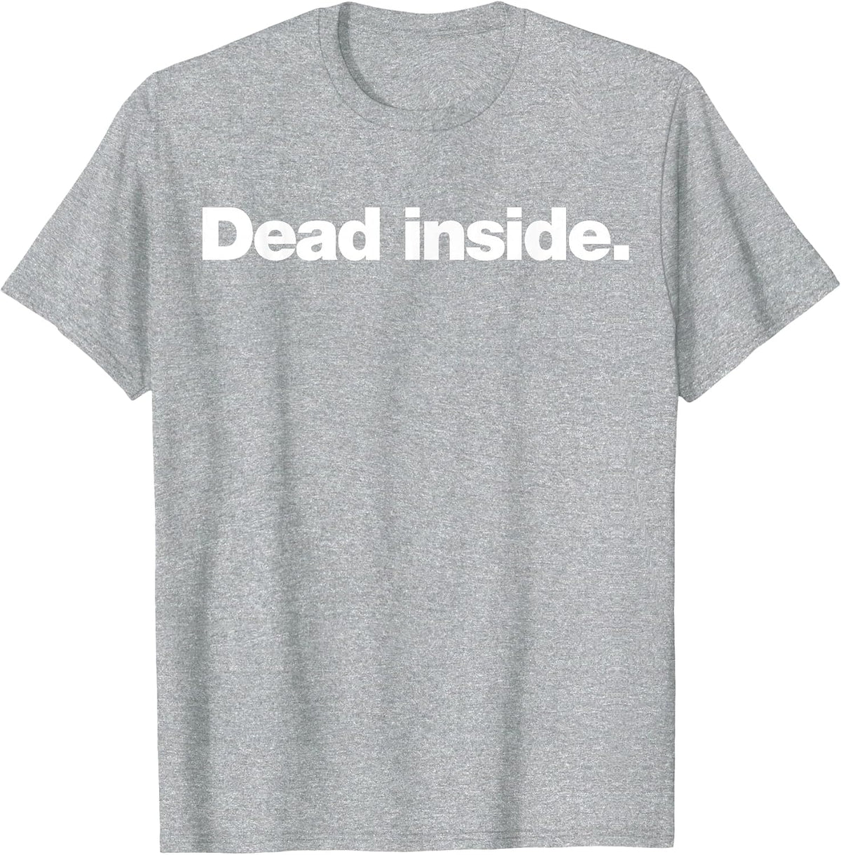 Dead Inside | A Funny deadpan Design that says Dead Inside T-Shirt - Heather Grey