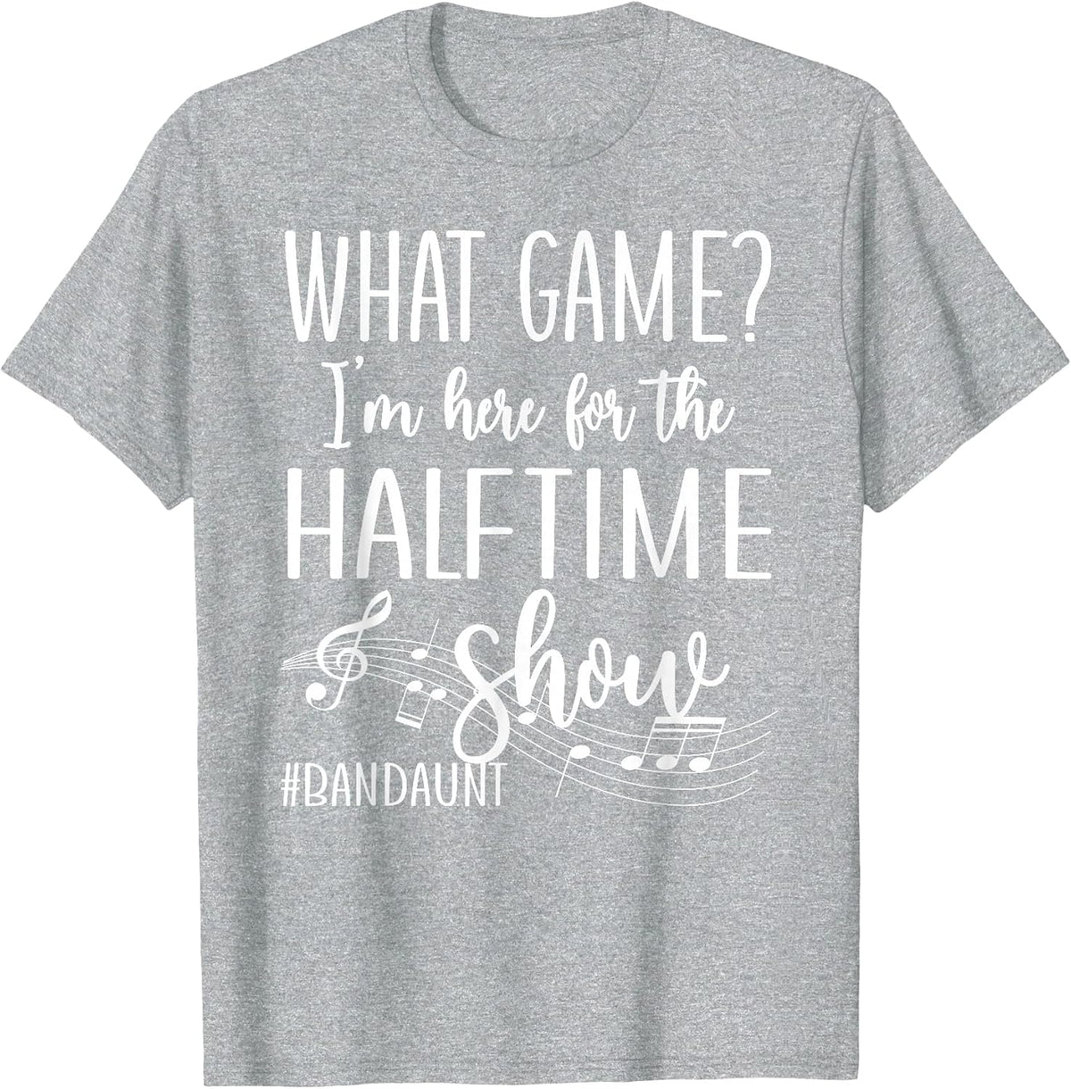 Here for The Halftime Marching Band Aunt T-Shirt - Heather Grey