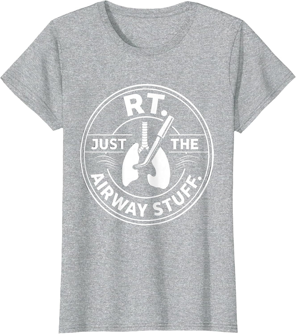 RT Just the Airway Stuff Respiratory Therapist Funny Care T-Shirt - Heather Grey