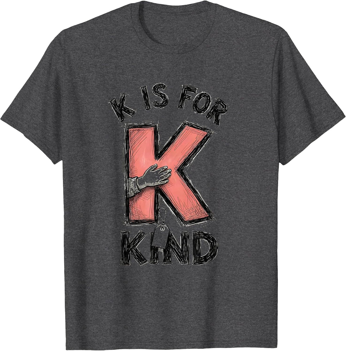 K Is For Kind Playful Kindergarten Teacher Back to School T-Shirt - Dark Heather Grey