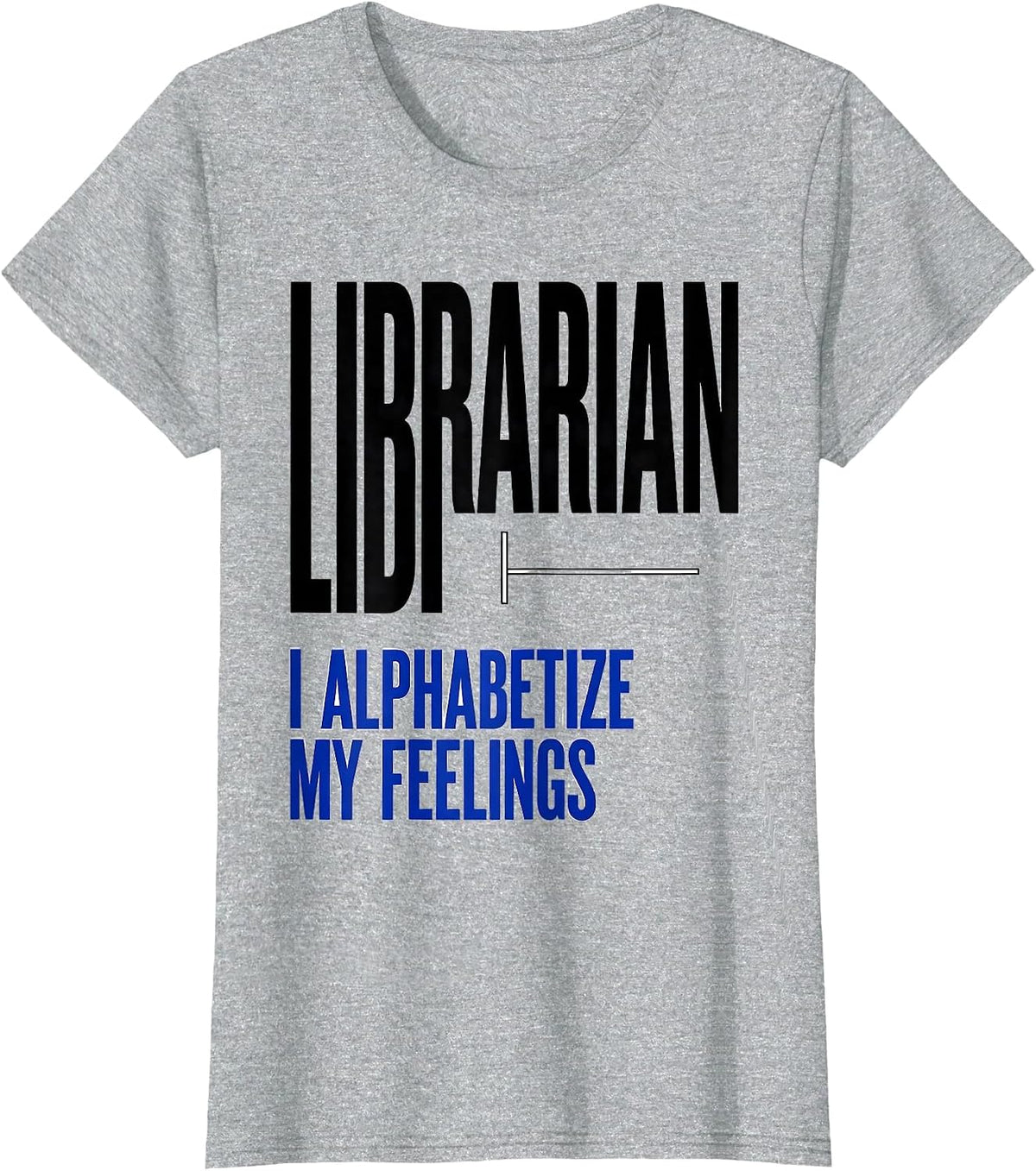 Women's Librarian I Alphabetize My Feelings Library Crew T-Shirt - Heather Grey
