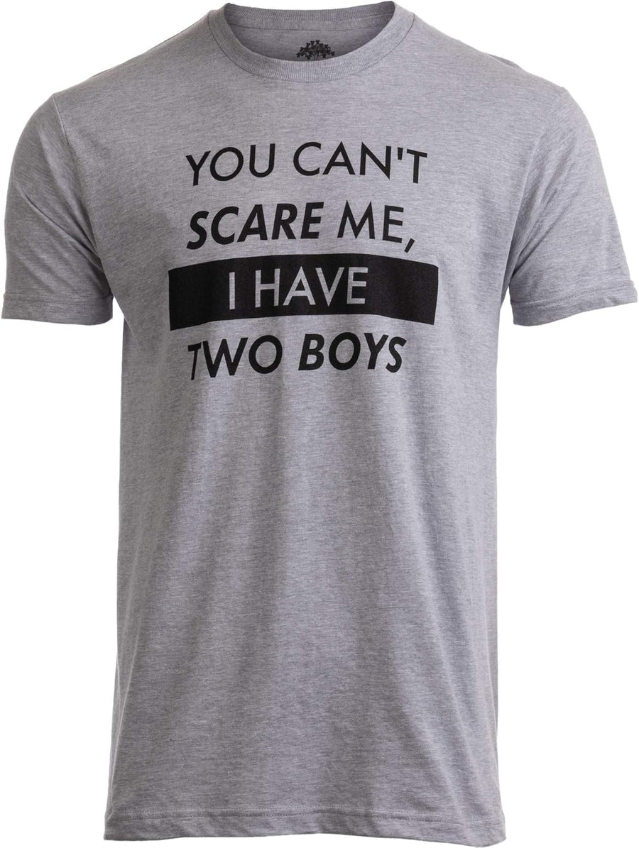 You Can't Scare Me, I Have Kids | Funny Dad Daddy Daughters Children Cute Joke Men T-Shirt - 2 Boys