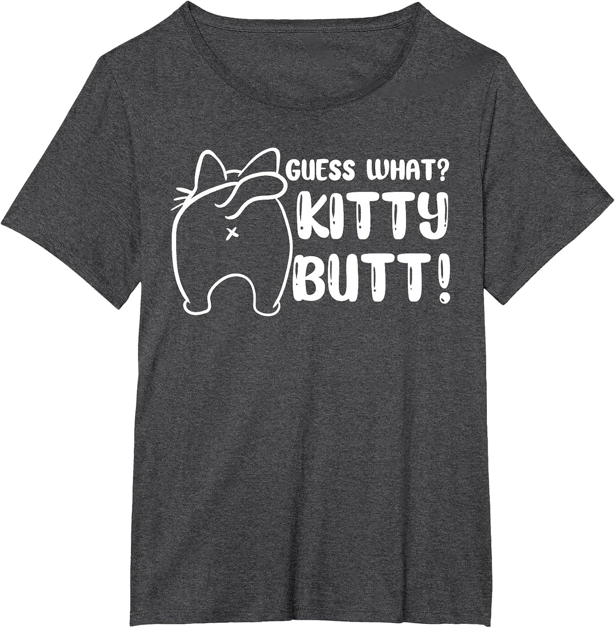 Guess What Kitty Butt - Fun cat Lover - Kitten cat Owner T-Shirt - Dark Heather Grey