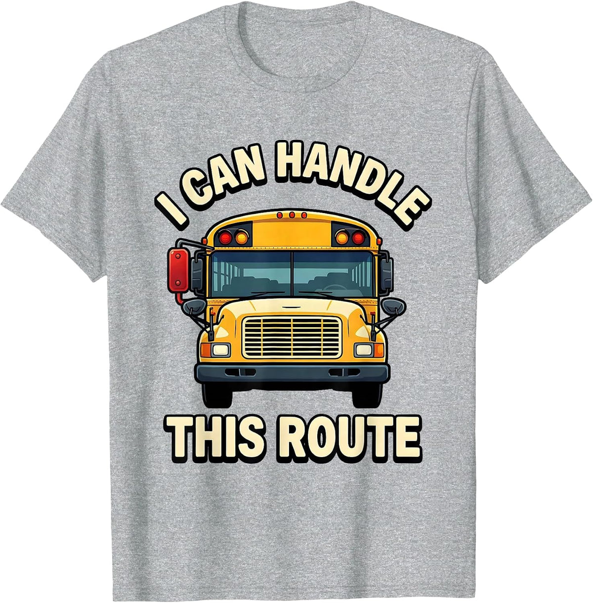 Men's I Can Handle This Route Funny School Bus Driver Appreciation T-Shirt - Heather Grey