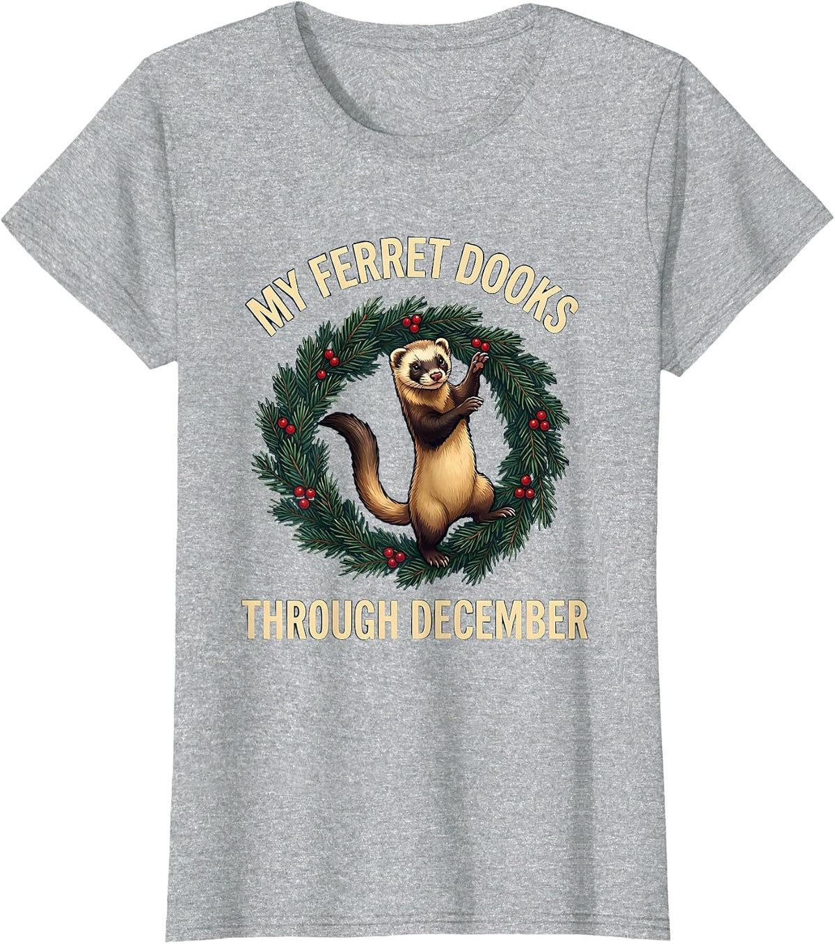 My Ferret Dooks Through December Funny Ferret Lover Gift T-Shirt - Heather Grey