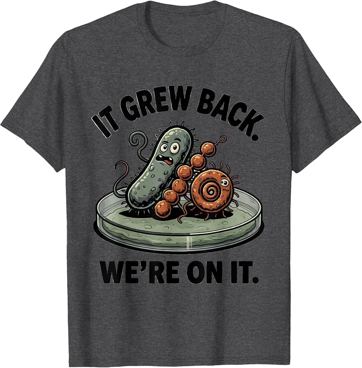 It Grew Back We're On It Funny Lab Week Biologist T-Shirt - Dark Heather Grey