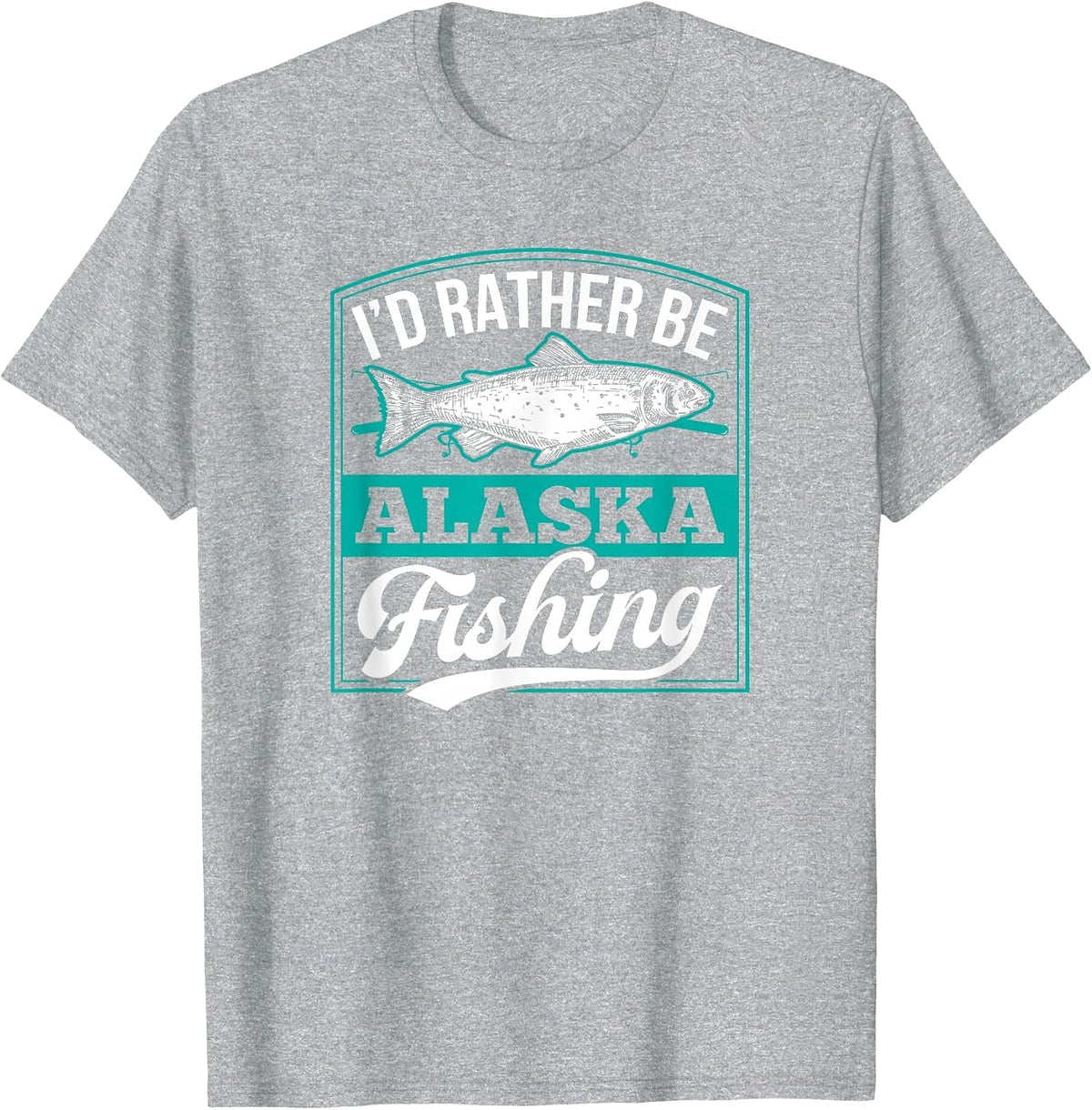 I'd Rather Be Alaska Fishing Funny Ocean Salmon Ice Fish Rod T-Shirt - Heather Grey