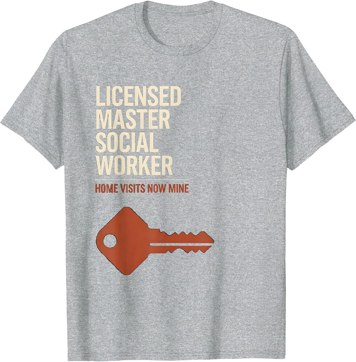 Men's Licensed Master Social Worker, Home Visits Now Mine Funny T-Shirt - Heather Grey