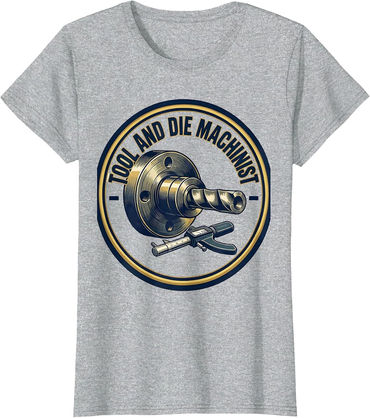 Tool And Die Machinist Sports Metalworking Trade Humor T-Shirt - Heather Grey