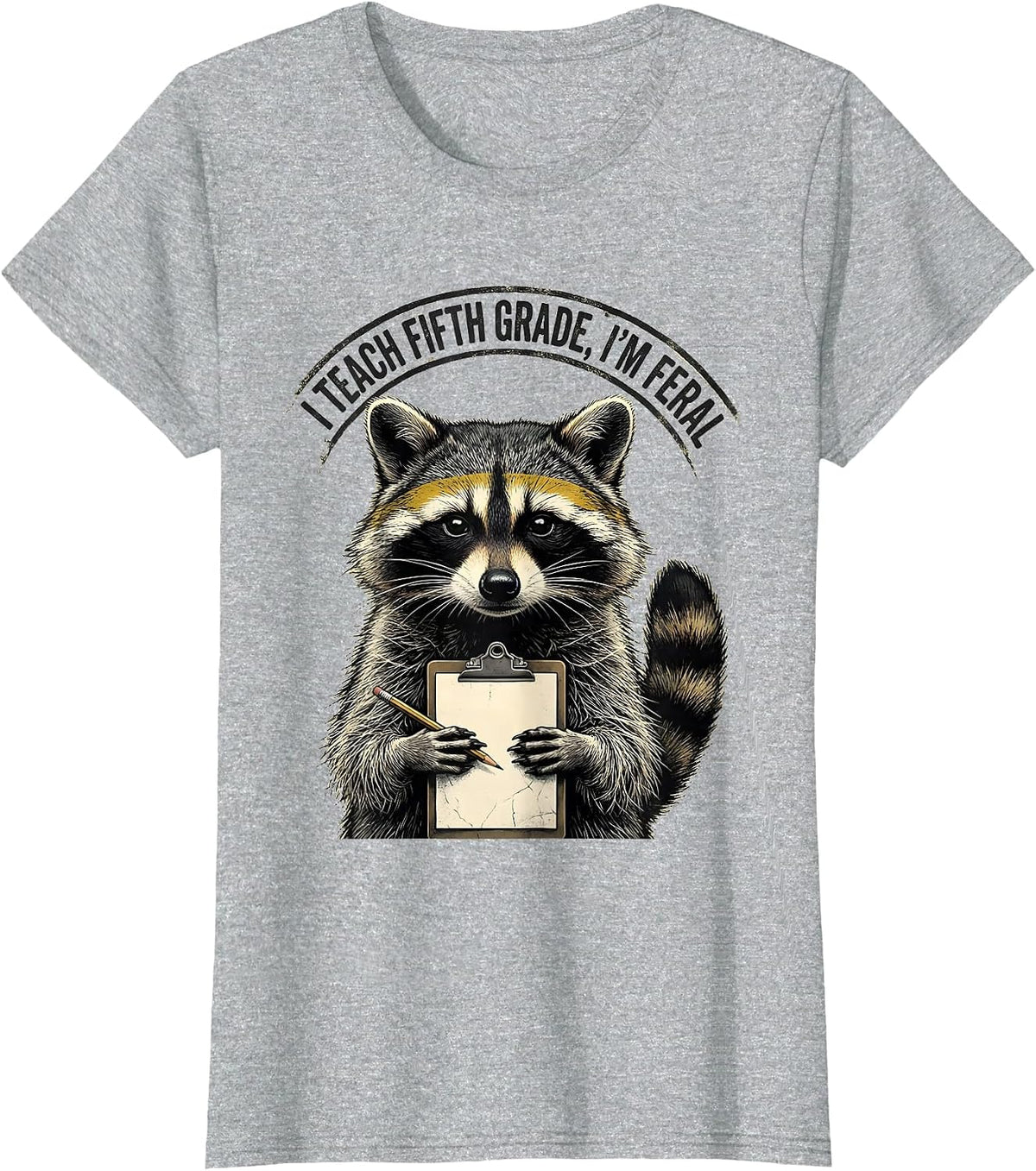 Women's I Teach Fifth Grade, I’m Feral Distressed Funny Teacher T-Shirt - Heather Grey