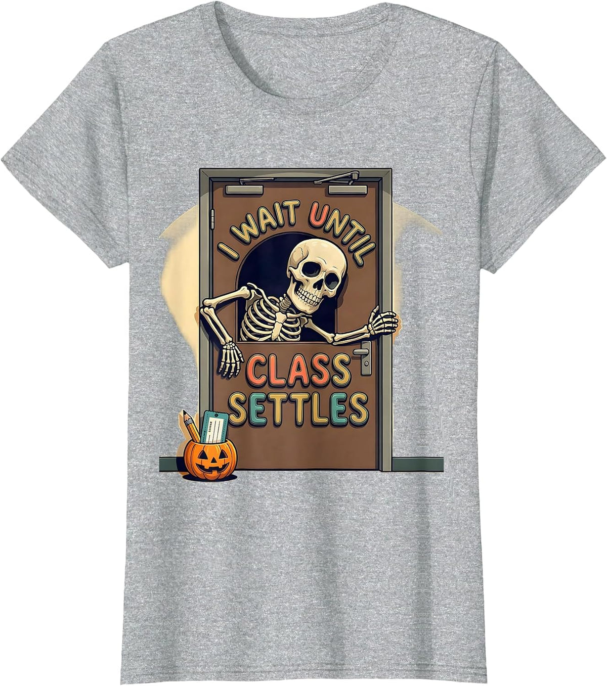 I Wait Until Class Settles Funny Halloween Teacher Skeleton T-Shirt - Heather Grey