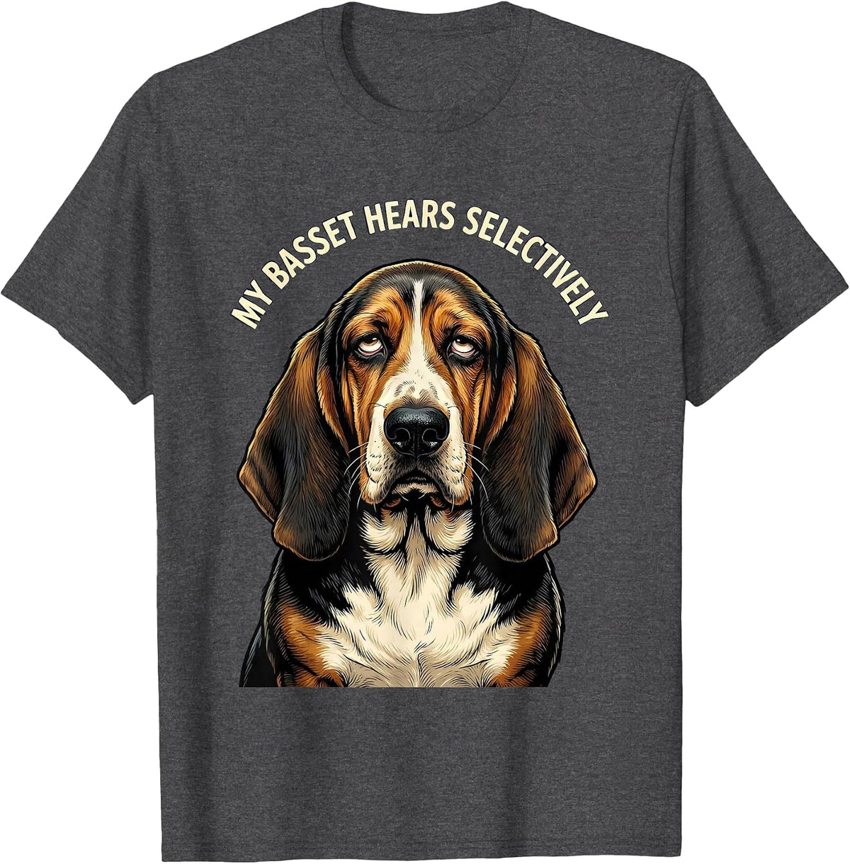 My Basset Hears Selectively Funny Basset Hound Owner Dog T-Shirt - Dark Heather Grey