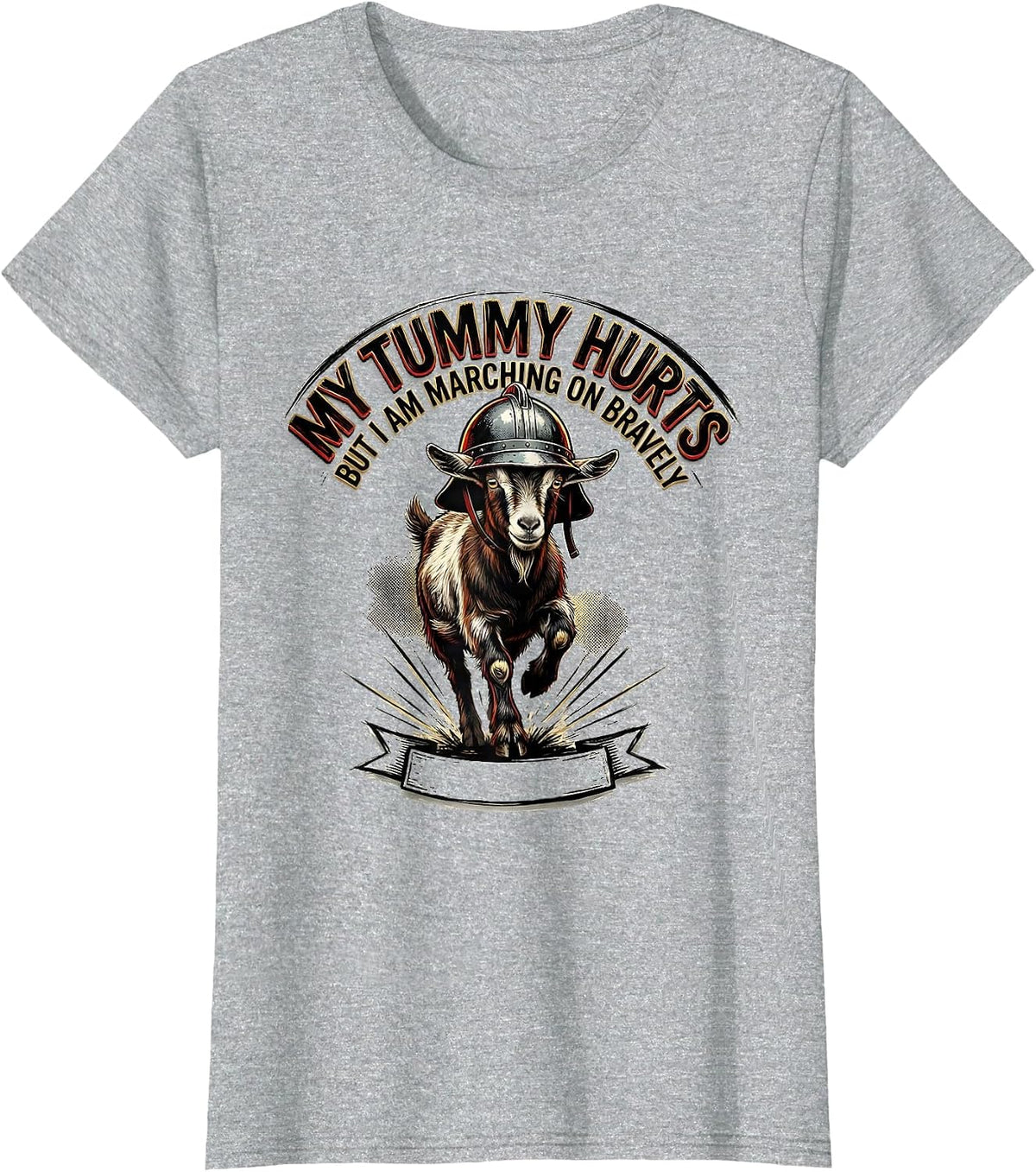 Women's My Tummy Hurts But I Am Marching On Bravely Funny T-Shirt - Heather Grey