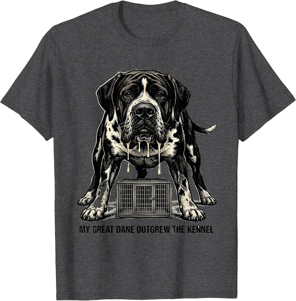 My Great Dane Outgrew The Kennel Funny Dog Mom Dog Dad T-Shirt - Dark Heather Grey