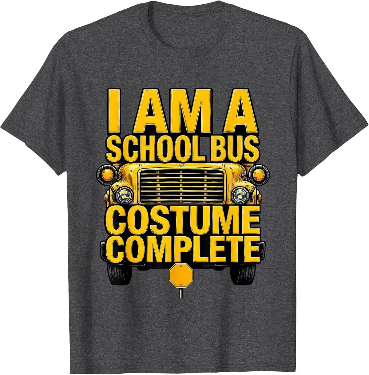 I Am A School Bus Costume Complete Funny Bus Driver Driver T-Shirt - Dark Heather Grey