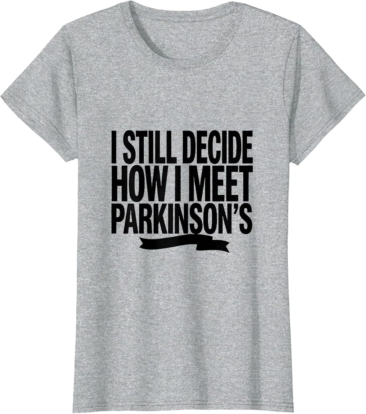 Women's I Still Decide How I Meet Parkinson's Awareness Support T-Shirt - Heather Grey