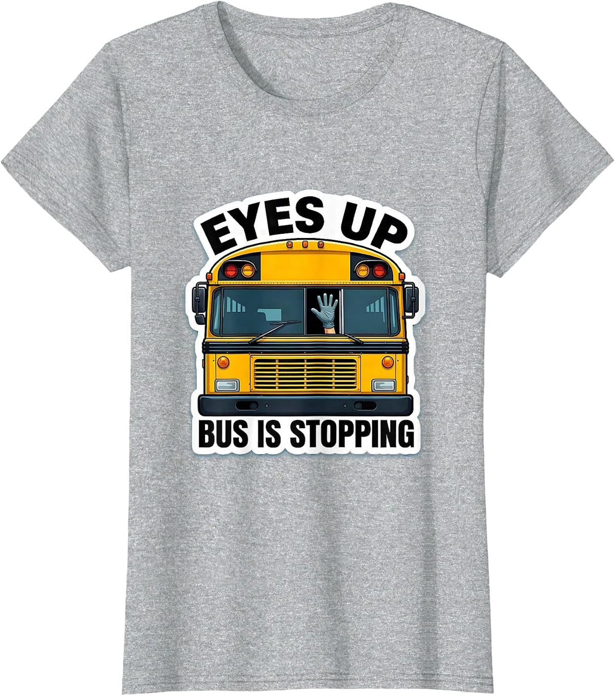 Women's Eyes Up Bus Is Stopping Funny School Bus Driver Halloween T-Shirt - Heather Grey