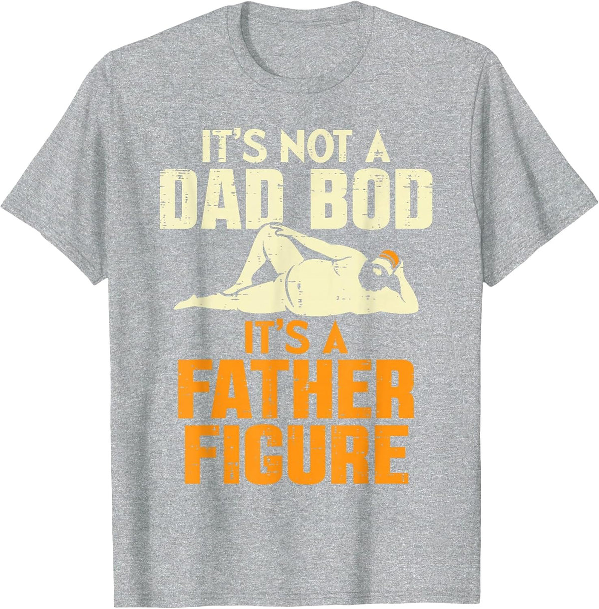 Not Dad BOD Its A Father Figure Funny Fathers Day Daddy Papa T-Shirt - Heather Grey