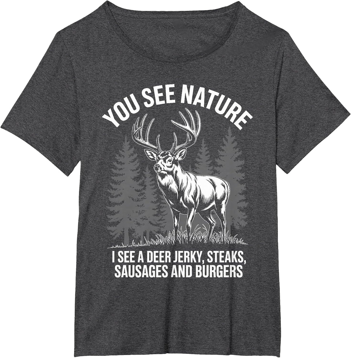 You See Nature, I See Deer Jerky Hunting T-Shirt - Dark Heather Grey