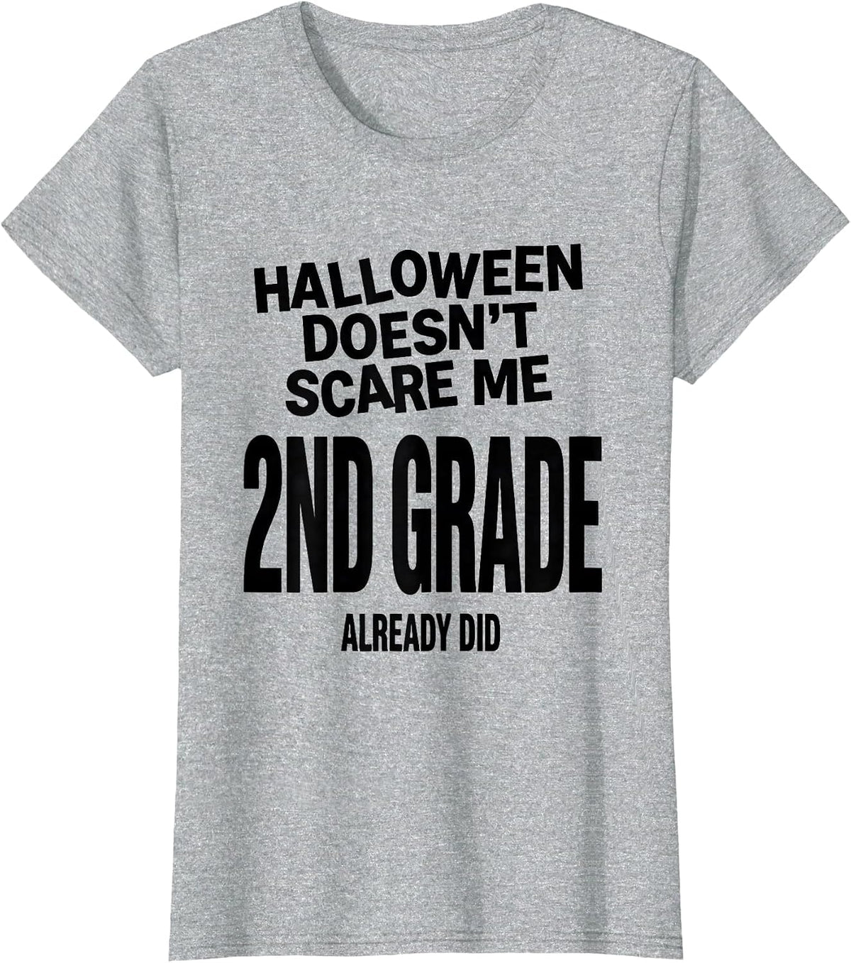 Halloween Doesn't Scare Me, 2nd Grade Already Did Teacher T-Shirt - Heather Grey