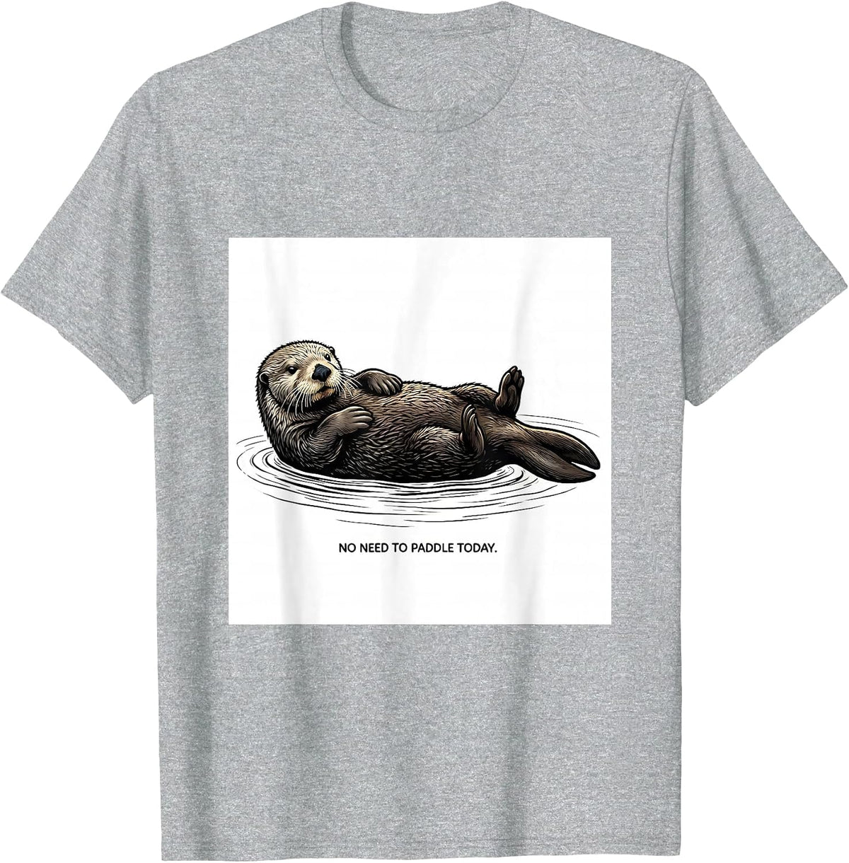 Men's No Need To Paddle Today Cute Otter Lover Humor T-Shirt - Heather Grey