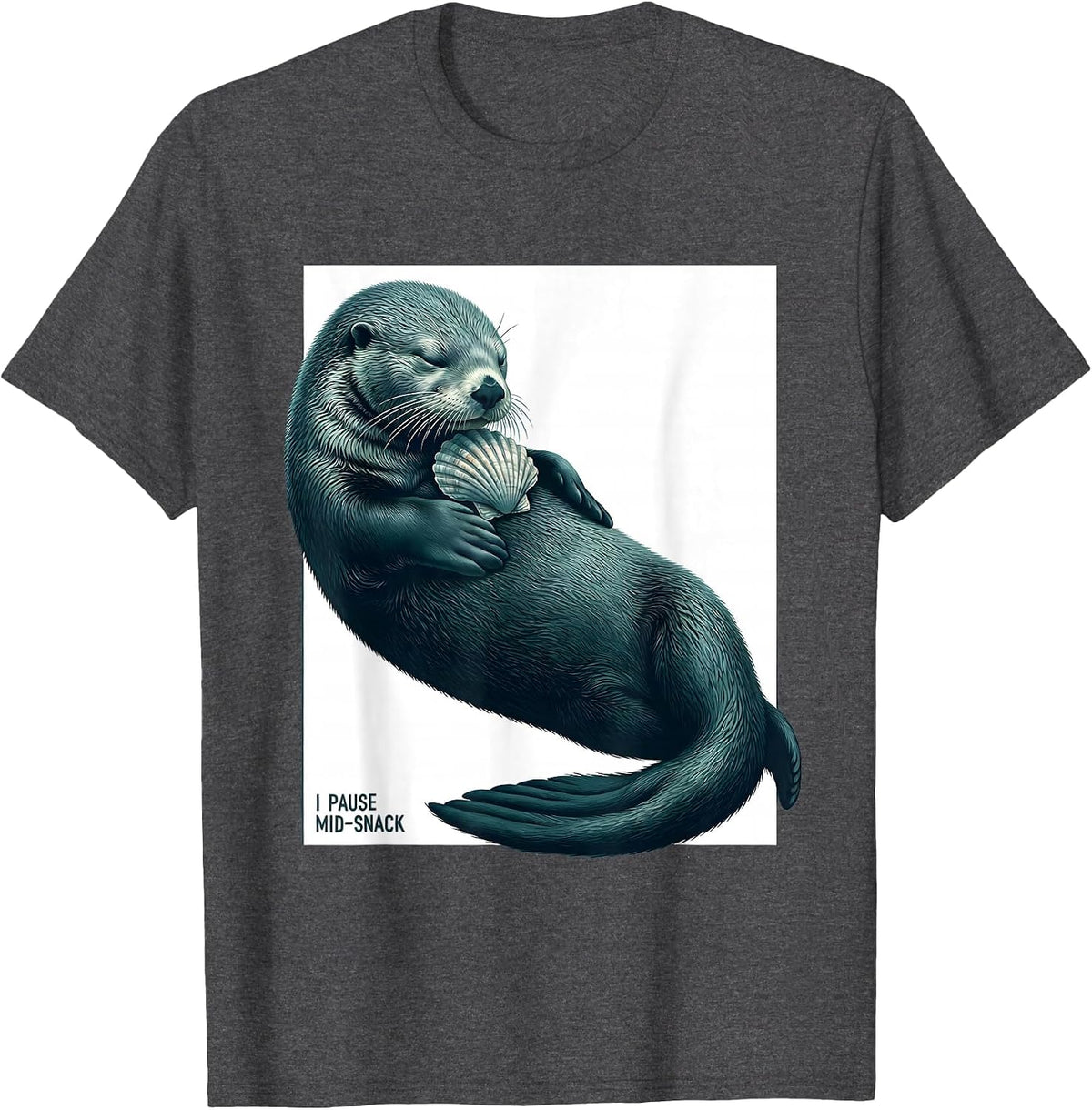 I Pause Mid-Snack Funny Otter Lover Humor Gift T-Shirt - Dark Heather Grey
