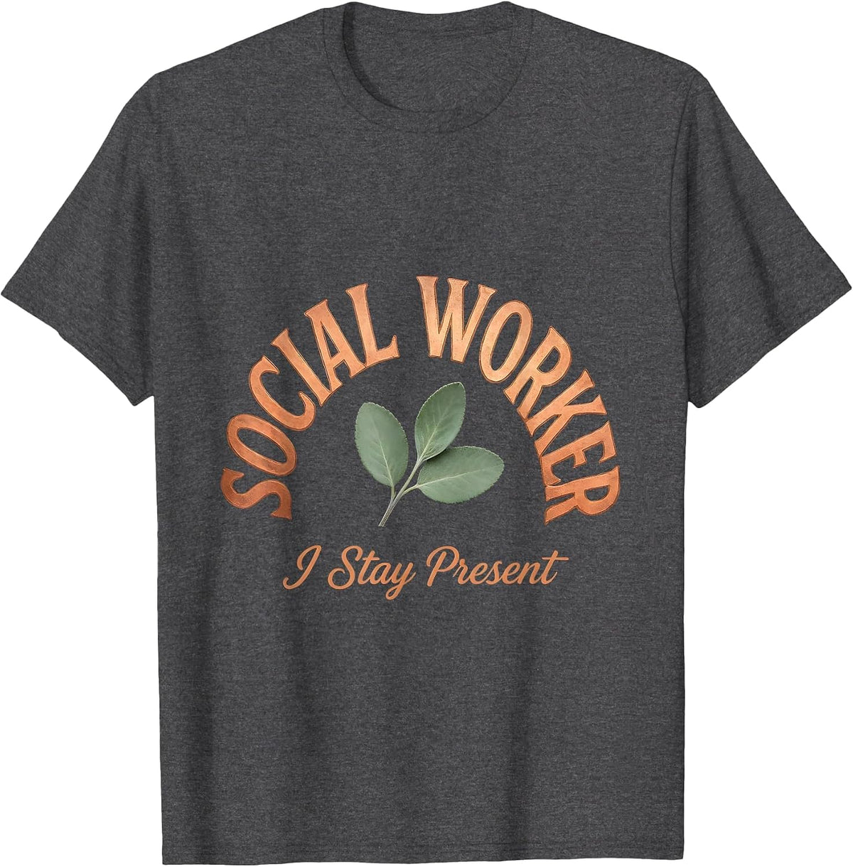 Social Worker I Stay Present Boho Typography Affirming Gift T-Shirt - Dark Heather Grey