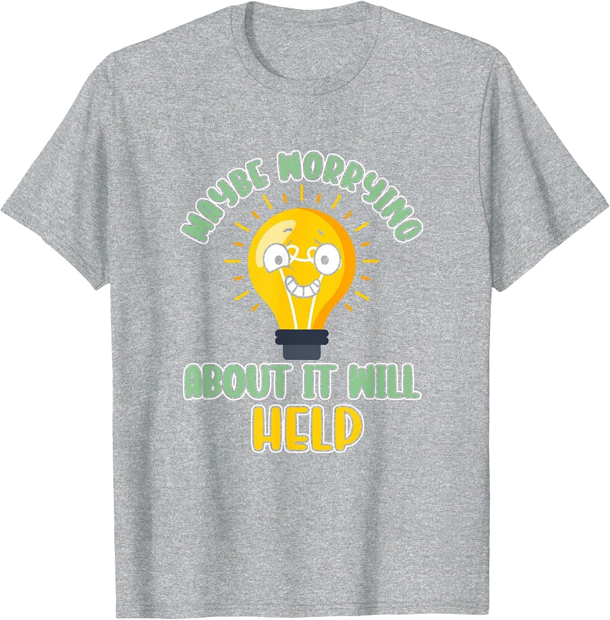 Maybe Worrying About It Will Help Anxiety Quote Science T-Shirt - Heather Grey