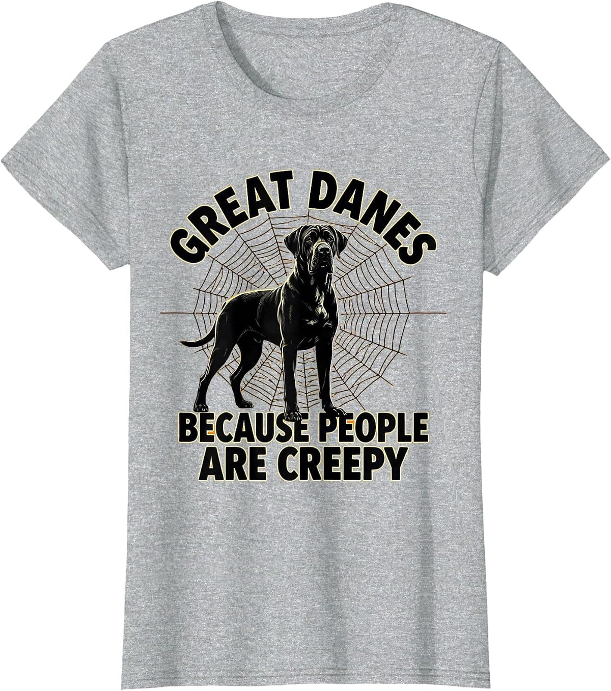 Women's Great Danes Because People Are Creepy Funny Halloween Dog T-Shirt - Heather Grey