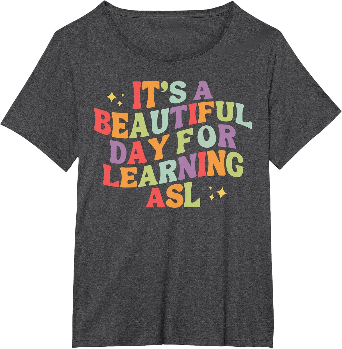 It's A Beautiful Day for Learning ASL Sign Language Deaf T-Shirt - Dark Heather Grey