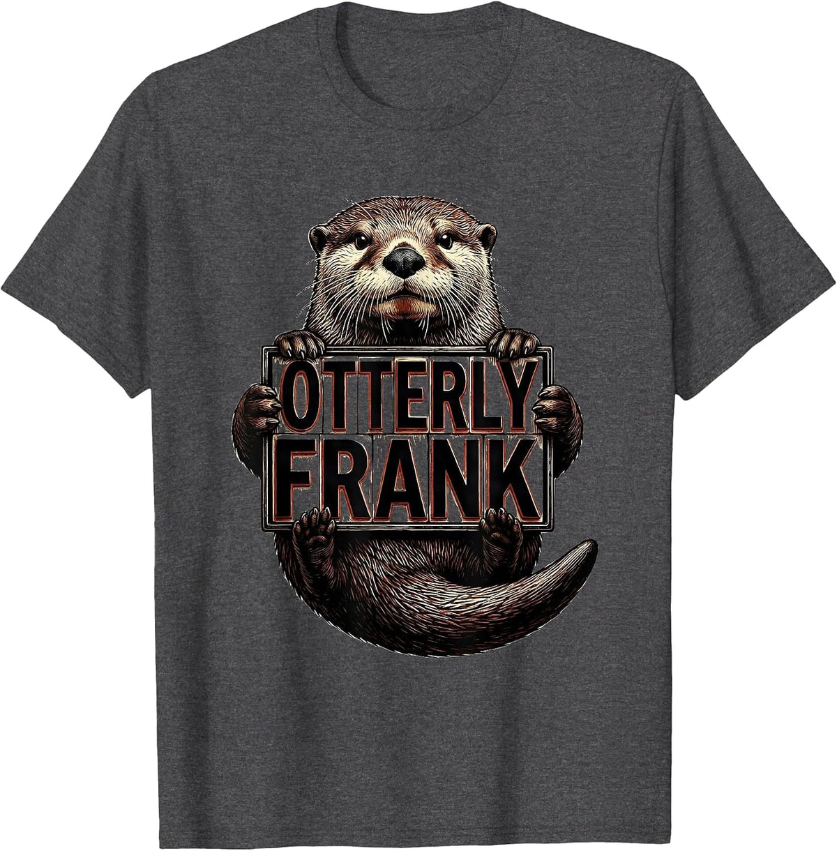 Men's Otterly Frank Funny Otter Lover Humor Animal Fan Gift T-Shirt - Dark Heather Grey