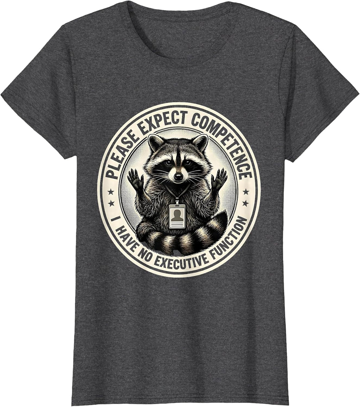 Women's Please Expect Competence / I Have No Executive Function T-Shirt - Dark Heather Grey