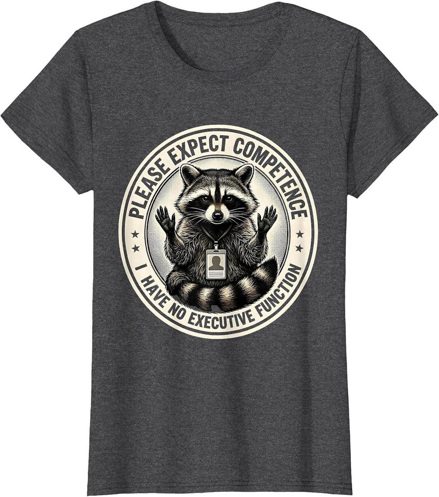 Women's Please Expect Competence / I Have No Executive Function T-Shirt - Dark Heather Grey